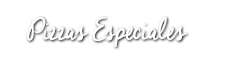 Pizzas Especiales