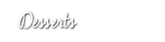 Desserts